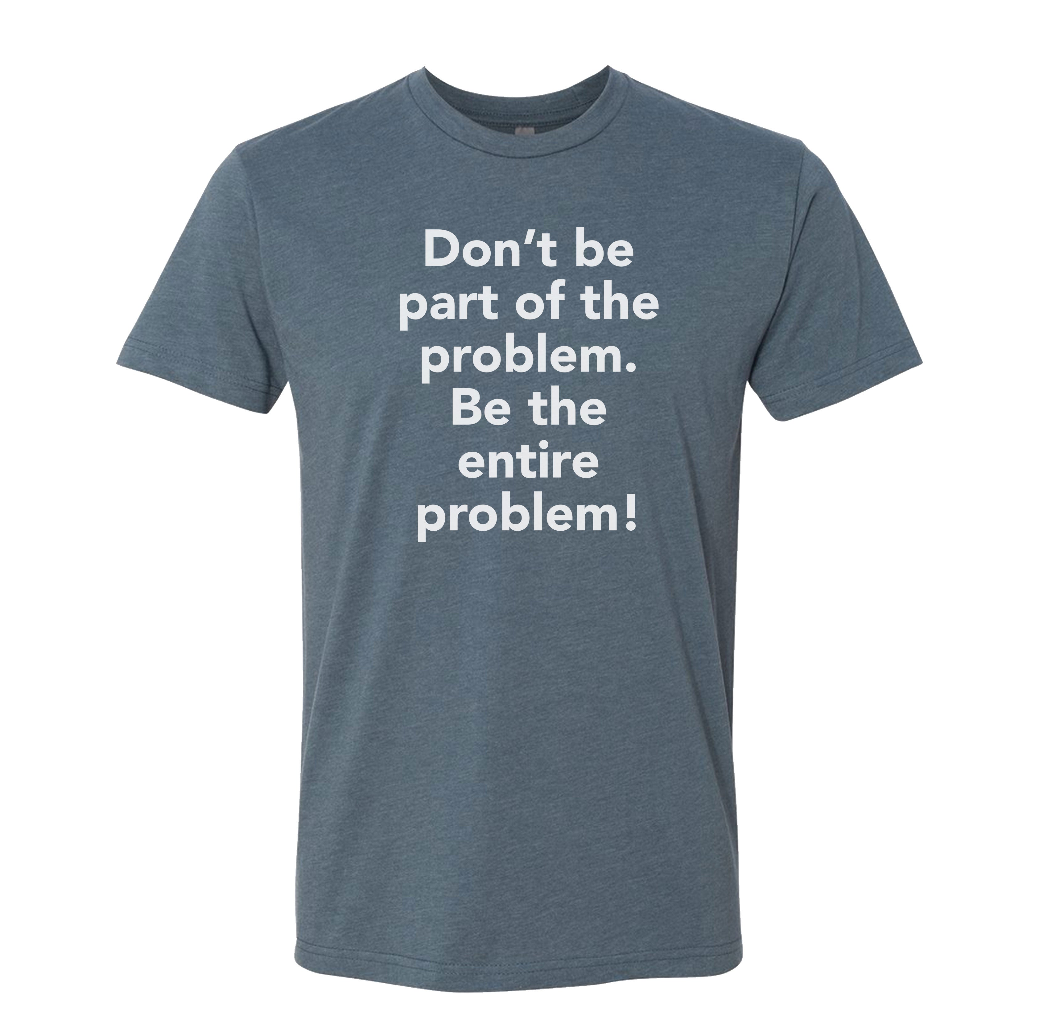Entire Problem Tee