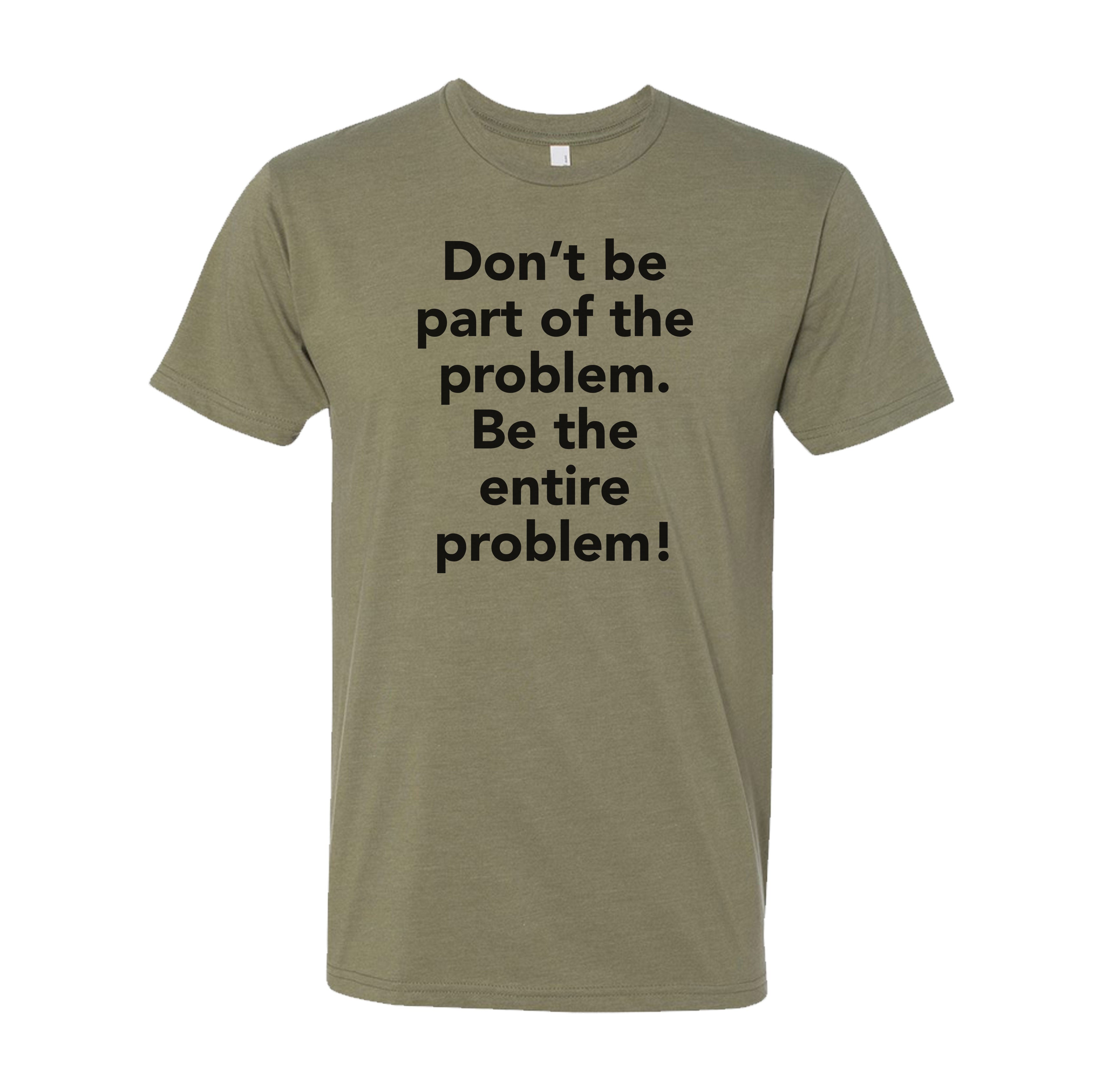Entire Problem Tee